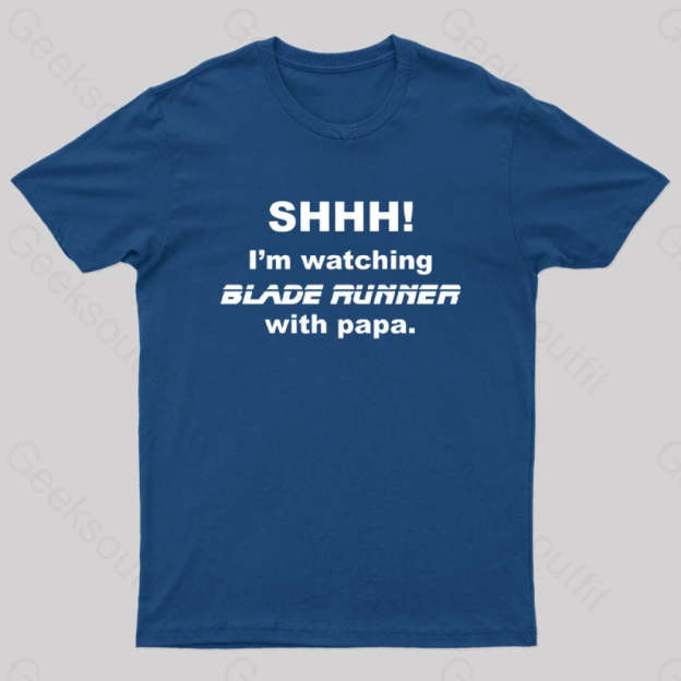 I’m Watching Blade Runner With Papa Geek T-Shirt Navy / S
