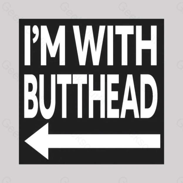 I’m With Butthead Geek T-Shirt
