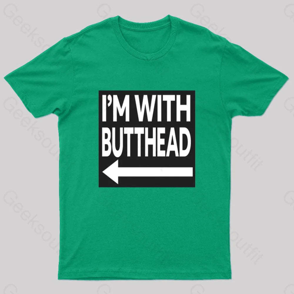 I’m With Butthead Geek T-Shirt Green / S