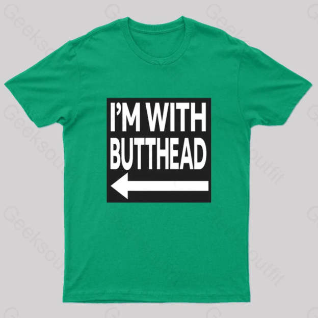 I’m With Butthead Geek T-Shirt Green / S
