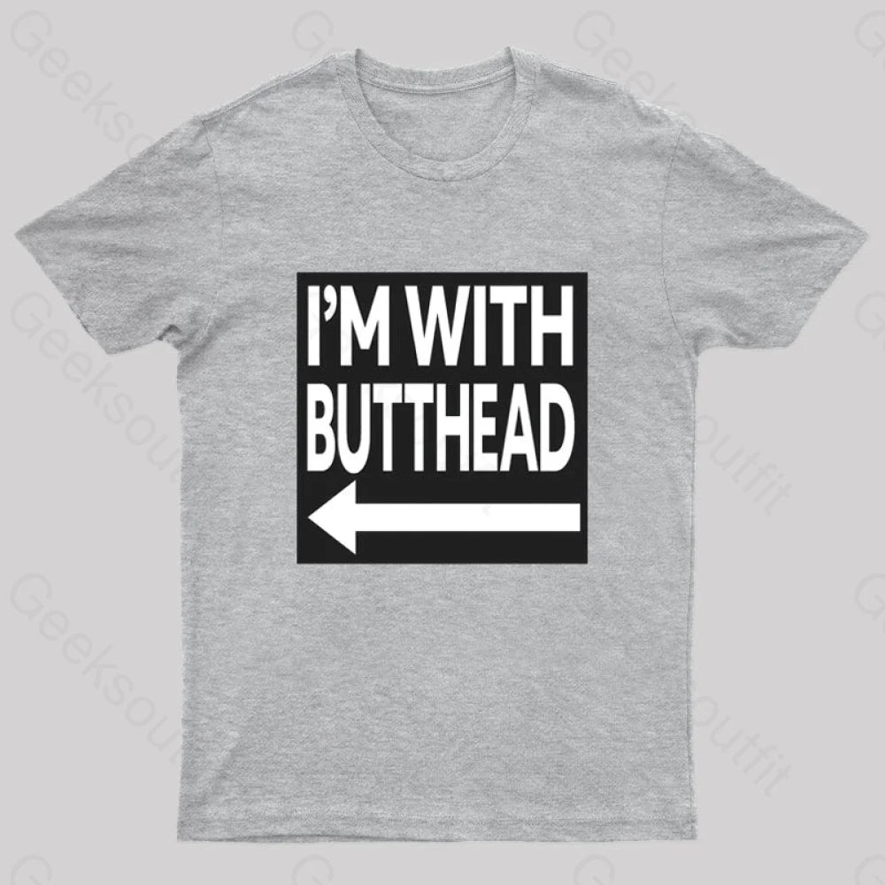 I’m With Butthead Geek T-Shirt Grey / S
