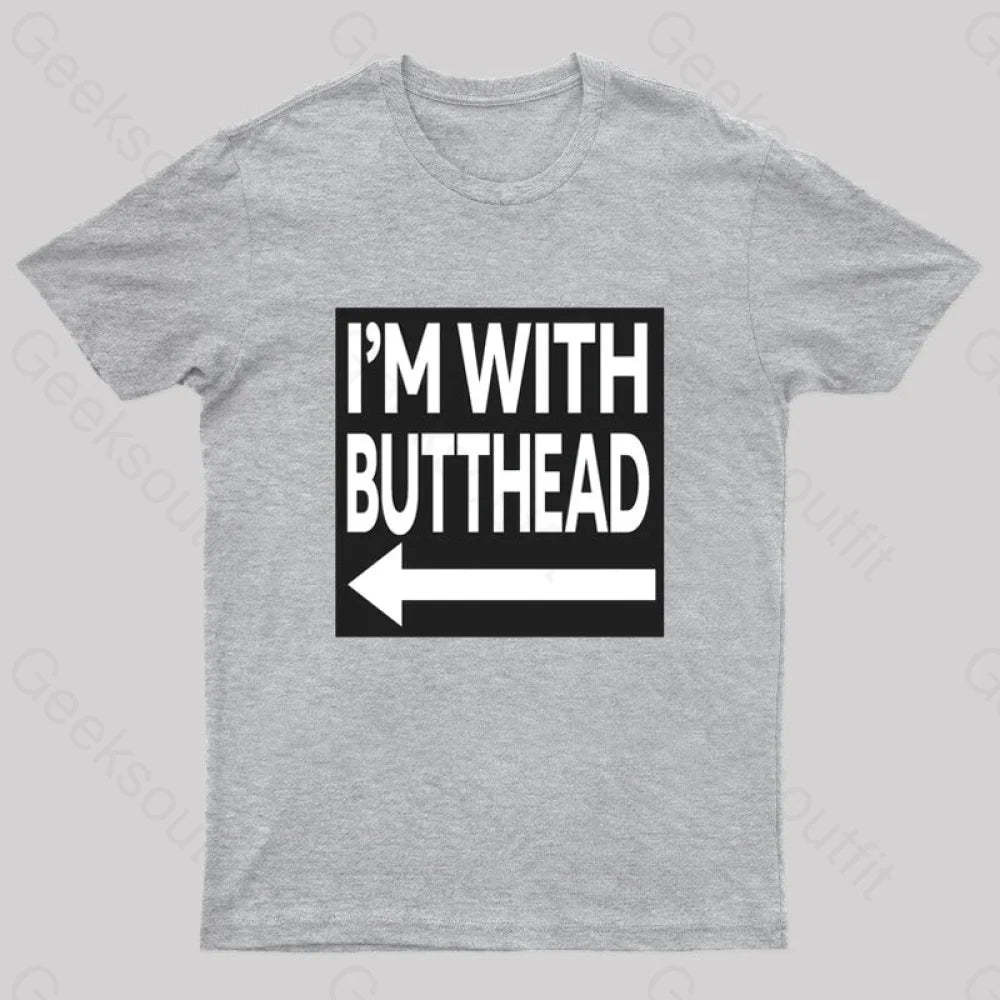 I’m With Butthead Geek T-Shirt Grey / S
