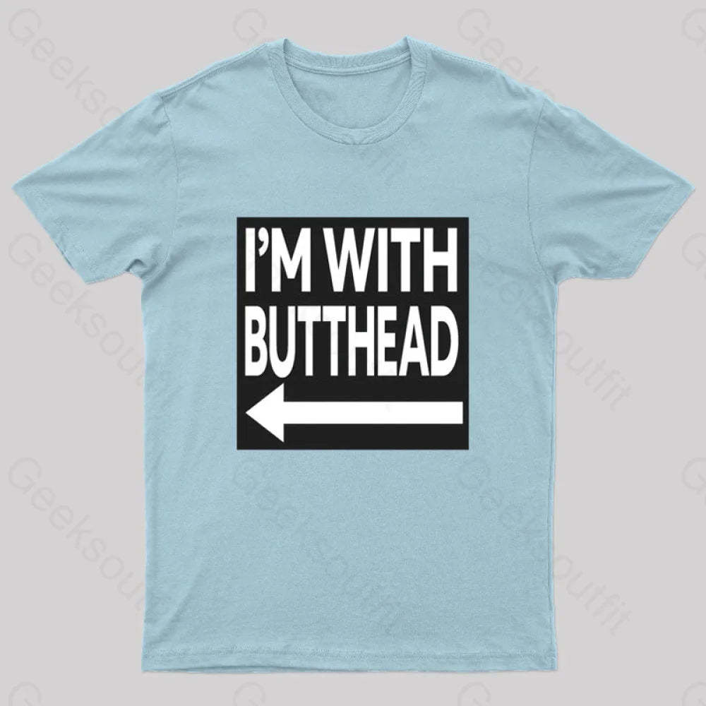 I’m With Butthead Geek T-Shirt Light Blue / S