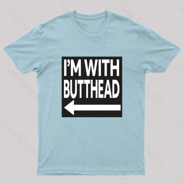 I’m With Butthead Geek T-Shirt Light Blue / S