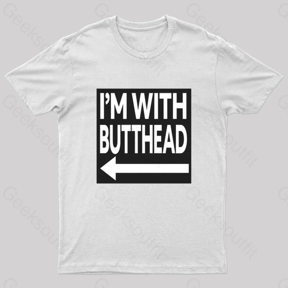 I’m With Butthead Geek T-Shirt White / S