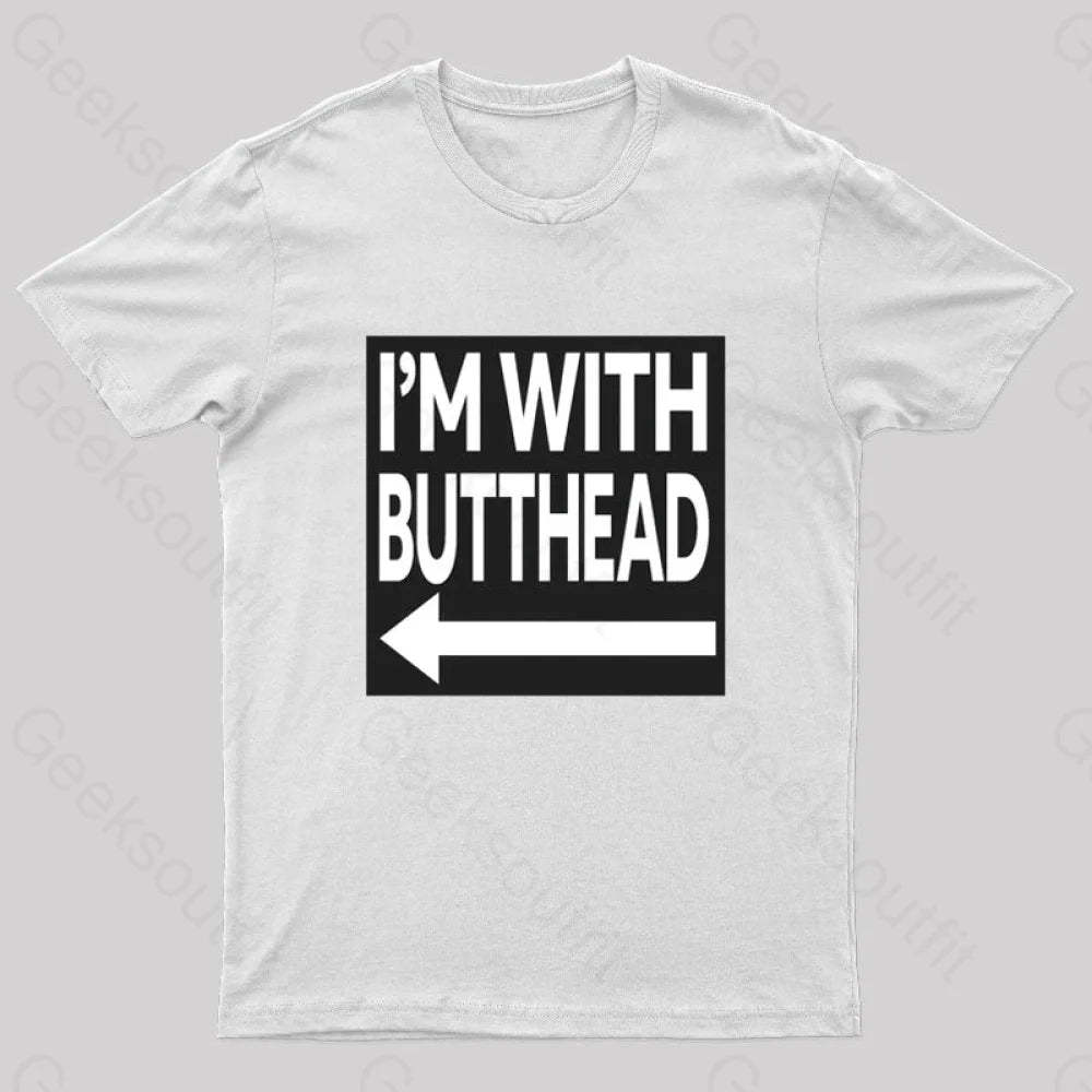 I’m With Butthead Geek T-Shirt White / S