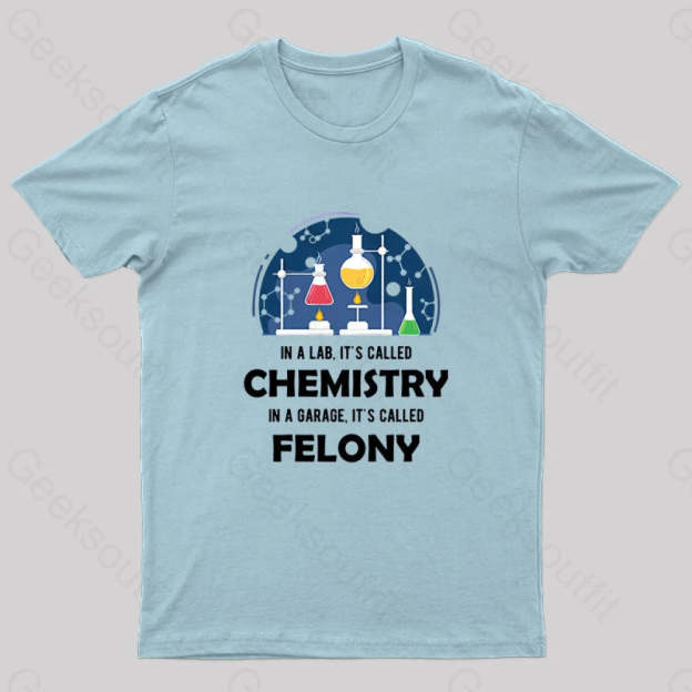 In A Lab It’s Called Chemistry Nerd T-Shirt Light Blue / S