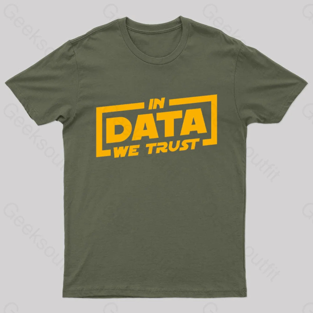 In Data We Trust Geek T-Shirt Army Green / S
