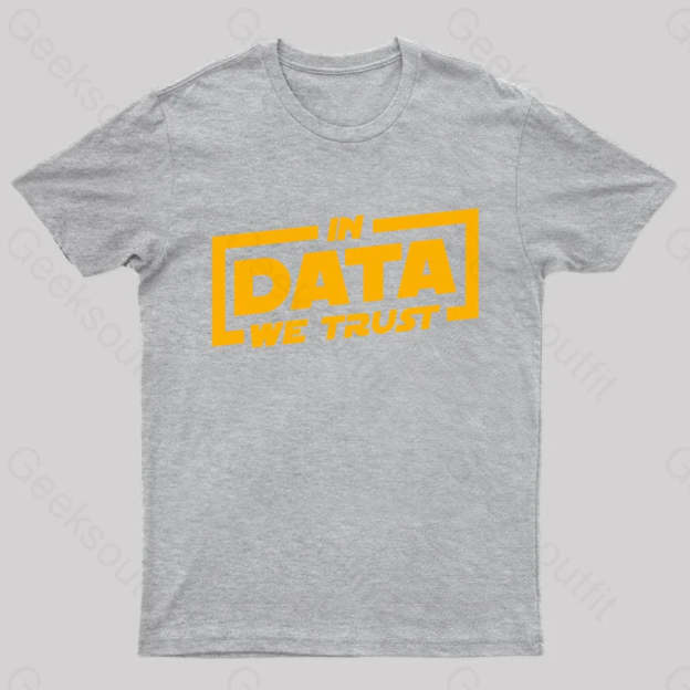 In Data We Trust Geek T-Shirt Grey / S
