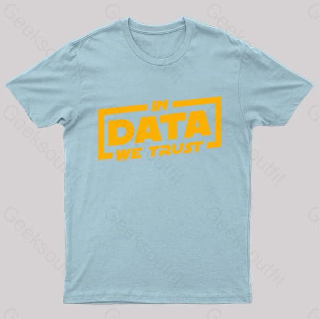 In Data We Trust Geek T-Shirt Light Blue / S