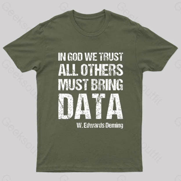 In God We Trust All Others Must Bring Data Geek T-Shirt Army Green / S