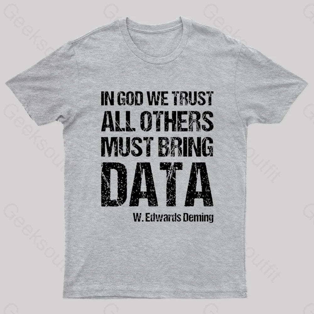 In God We Trust All Others Must Bring Data Geek T-Shirt Grey / S