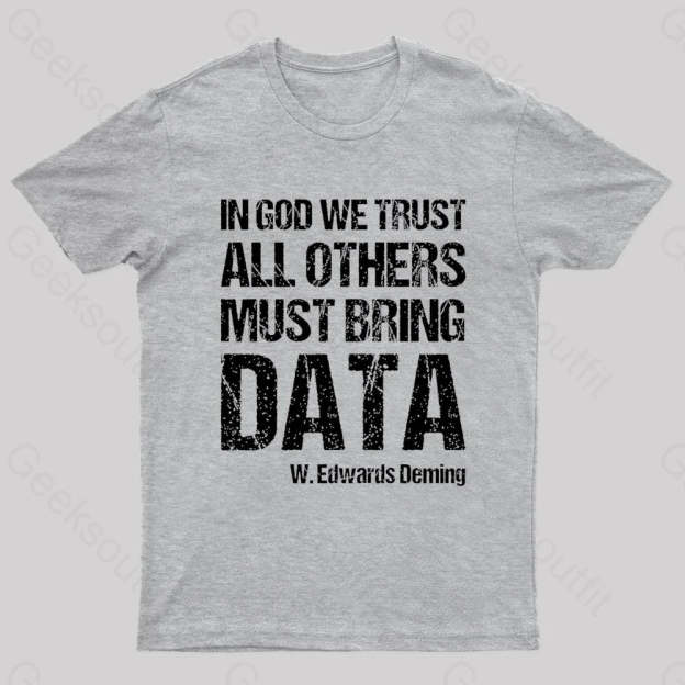 In God We Trust All Others Must Bring Data Geek T-Shirt Grey / S