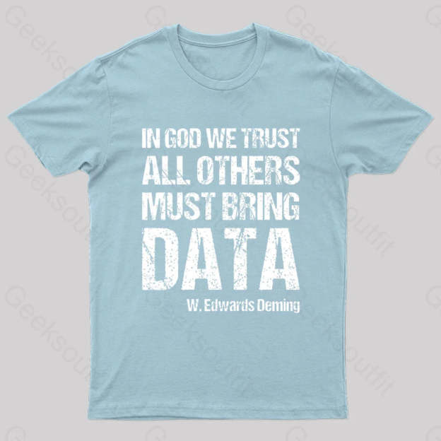 In God We Trust All Others Must Bring Data Geek T-Shirt Light Blue / S