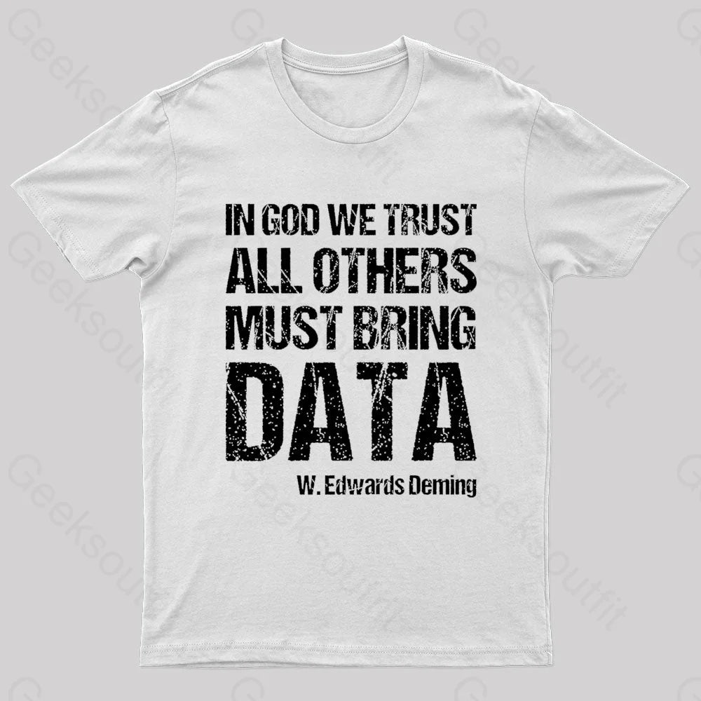 In God We Trust All Others Must Bring Data Geek T-Shirt White / S