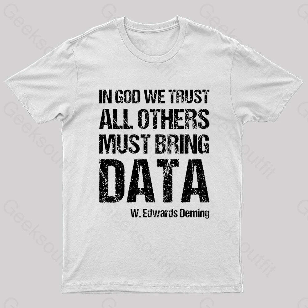In God We Trust All Others Must Bring Data Geek T-Shirt White / S