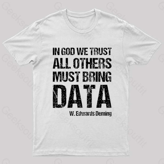In God We Trust All Others Must Bring Data Geek T-Shirt White / S