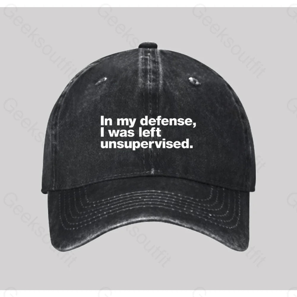 In My Defense I Was Left Unsupervised Washed Vintage Baseball Cap Black