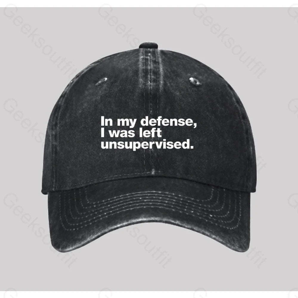 In My Defense I Was Left Unsupervised Washed Vintage Baseball Cap Black