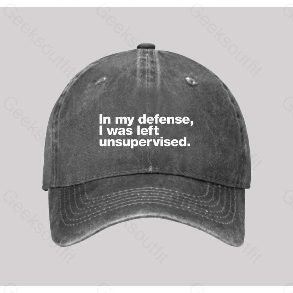 In My Defense I Was Left Unsupervised Washed Vintage Baseball Cap Grey