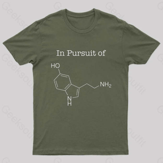 In Pursuit Of Serotonin Happiness Geek T-Shirt Army Green / S