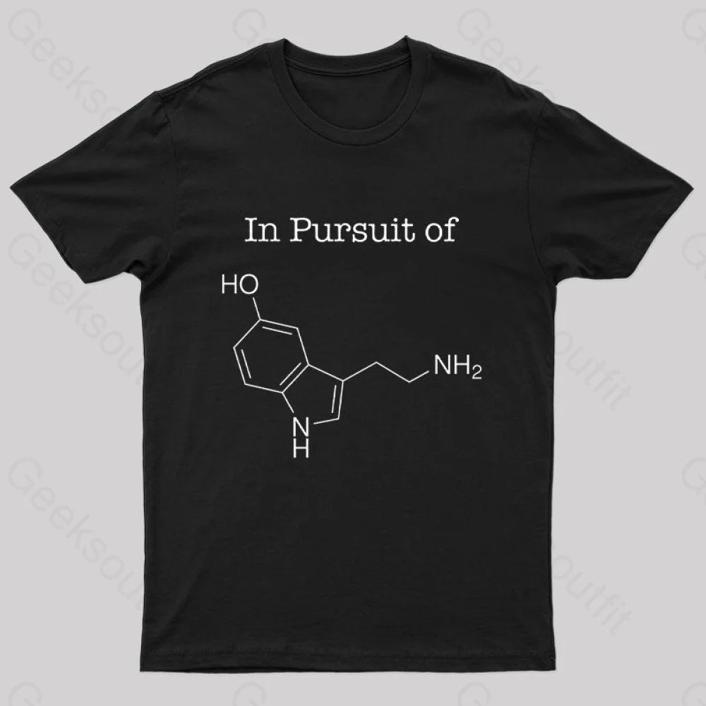 In Pursuit Of Serotonin Happiness Geek T-Shirt Black / S