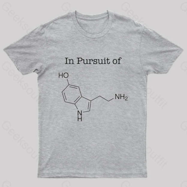 In Pursuit Of Serotonin Happiness Geek T-Shirt Grey / S