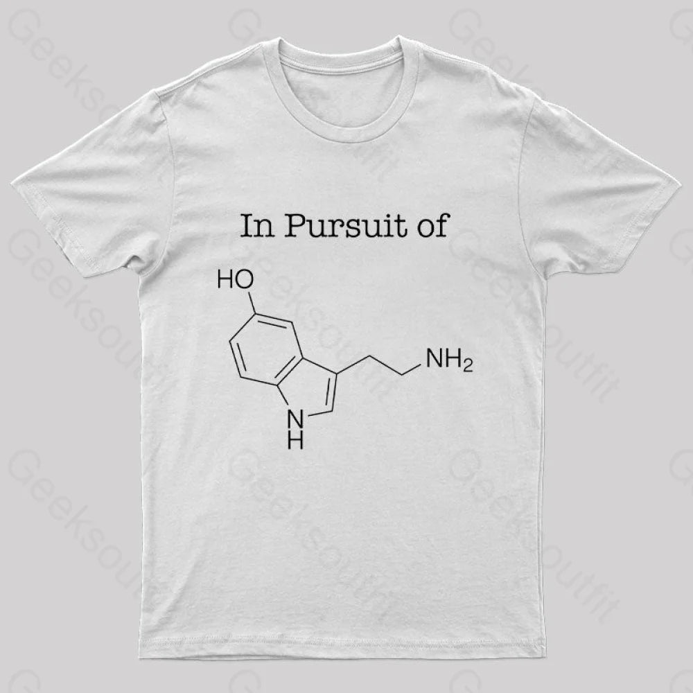 In Pursuit Of Serotonin Happiness Geek T-Shirt White / S