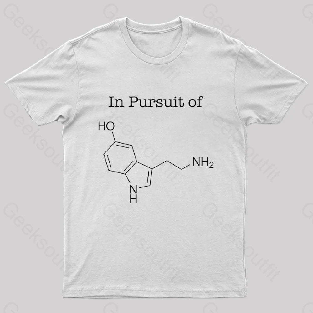 In Pursuit Of Serotonin Happiness Geek T-Shirt White / S