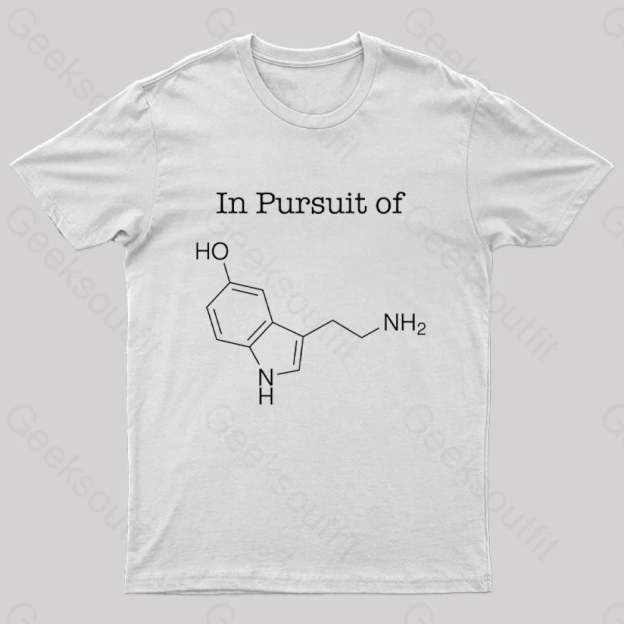 In Pursuit Of Serotonin Happiness Geek T-Shirt White / S