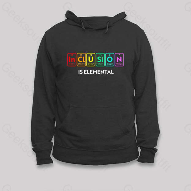 Inclusion Is An Elemental Hoodie Black / S
