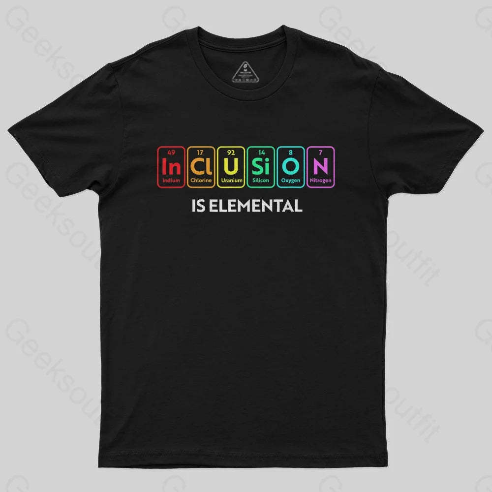 Inclusion Is An Elemental T-Shirt - Geeksoutfit