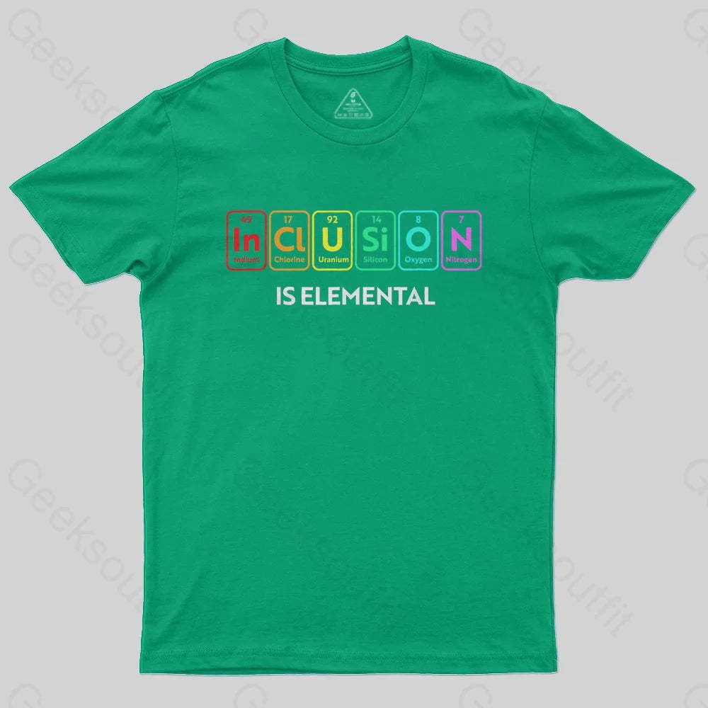 Inclusion Is An Elemental T-Shirt - Geeksoutfit