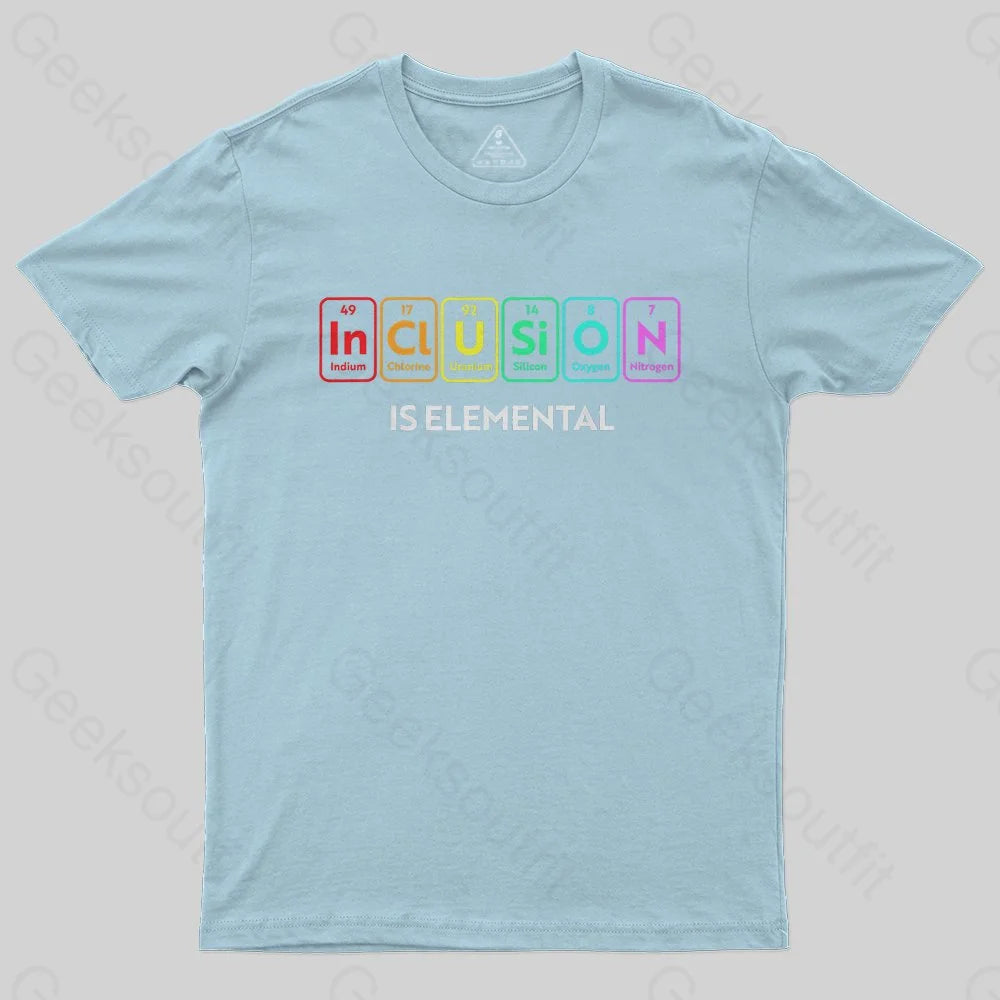 Inclusion Is An Elemental T-Shirt - Geeksoutfit