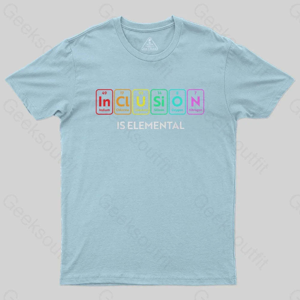 Inclusion Is An Elemental T-Shirt - Geeksoutfit