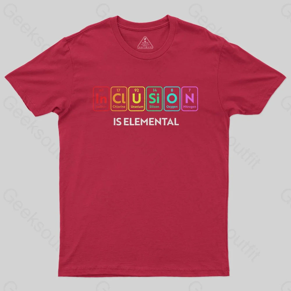 Inclusion Is An Elemental T-Shirt - Geeksoutfit