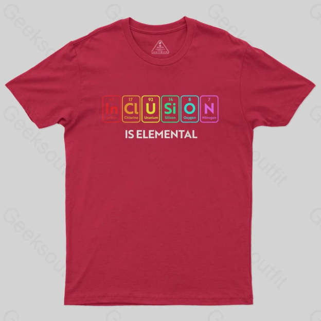 Inclusion Is An Elemental T-Shirt - Geeksoutfit