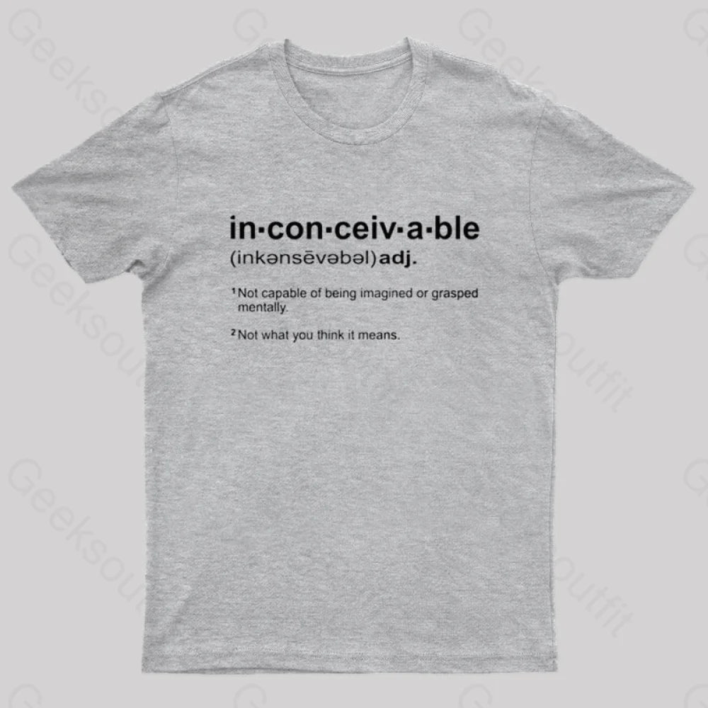 Inconceivable Definition Geek T-Shirt Grey / S