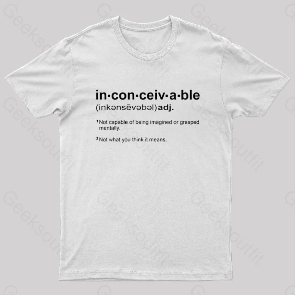 Inconceivable Definition Geek T-Shirt White / S