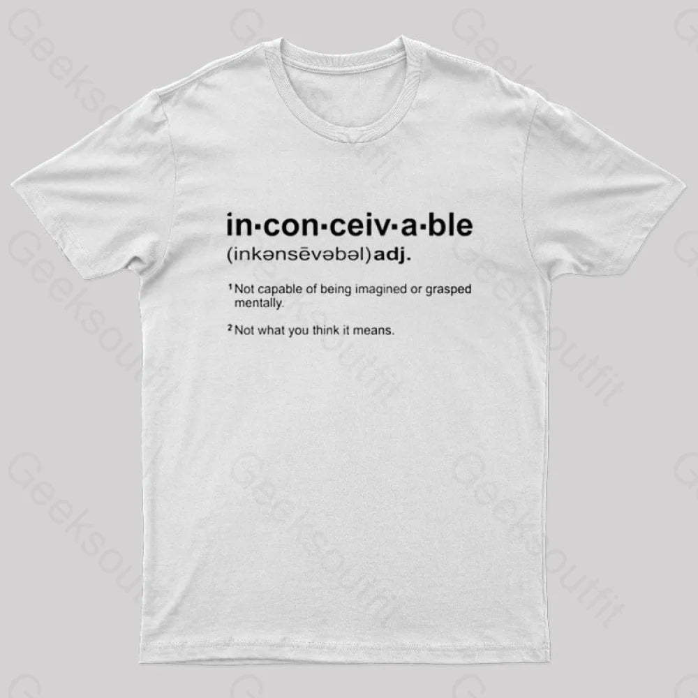 Inconceivable Definition Geek T-Shirt White / S