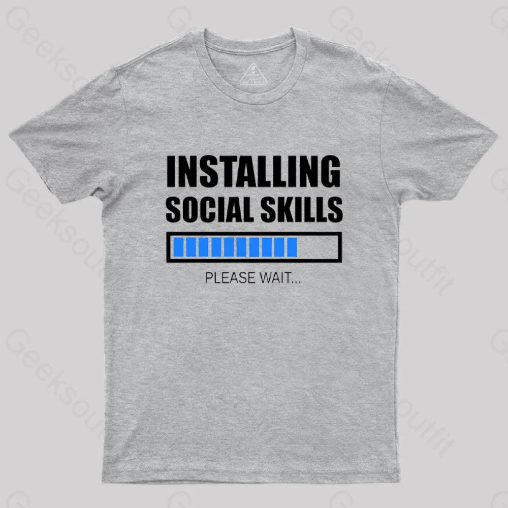 Installing Social Skills Please Wait T-Shirt Grey / S