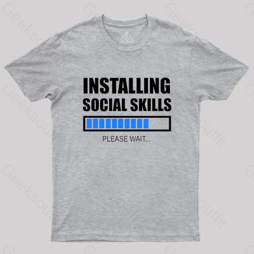 Installing Social Skills Please Wait T-Shirt Grey / S