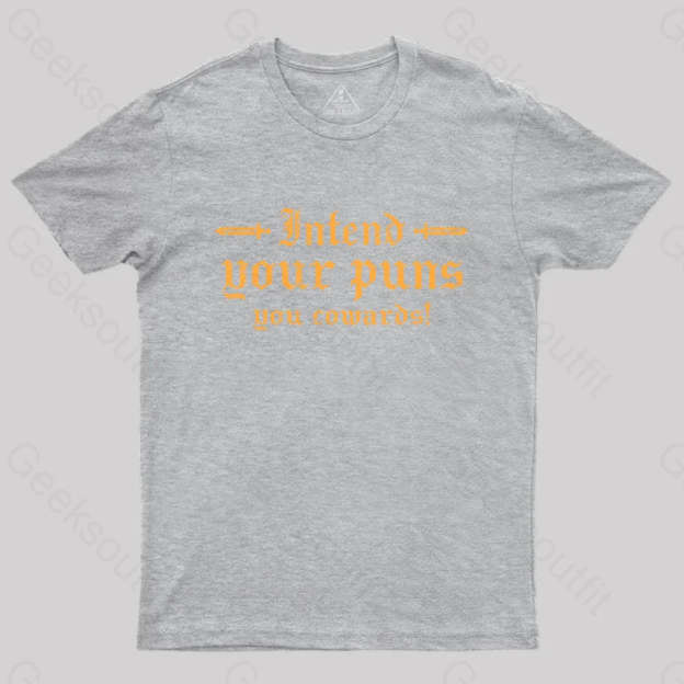 Intend Your Puns You Cowards T-Shirt Grey / S