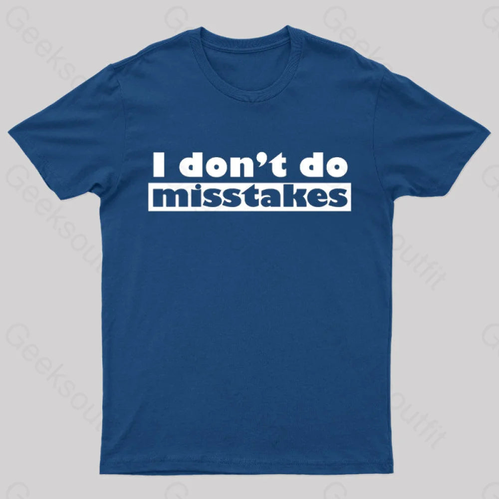 Irony I Don’t Do Mistakes Geek T-Shirt Navy / S