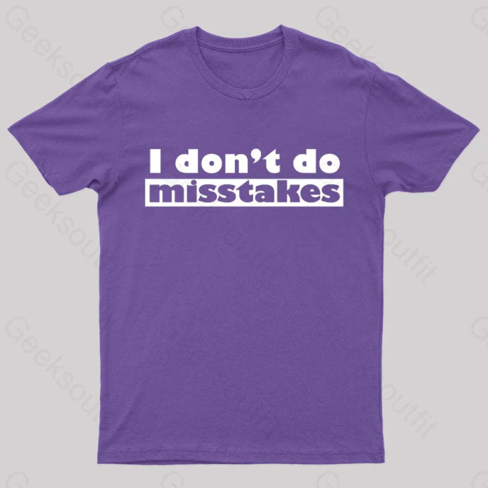 Irony I Don’t Do Mistakes Geek T-Shirt Purple / S