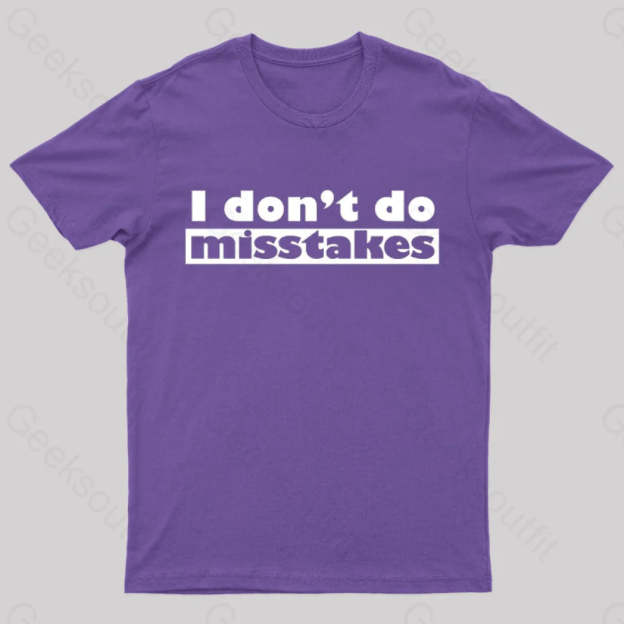 Irony I Don’t Do Mistakes Geek T-Shirt Purple / S