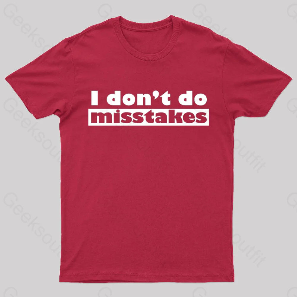 Irony I Don’t Do Mistakes Geek T-Shirt Red / S