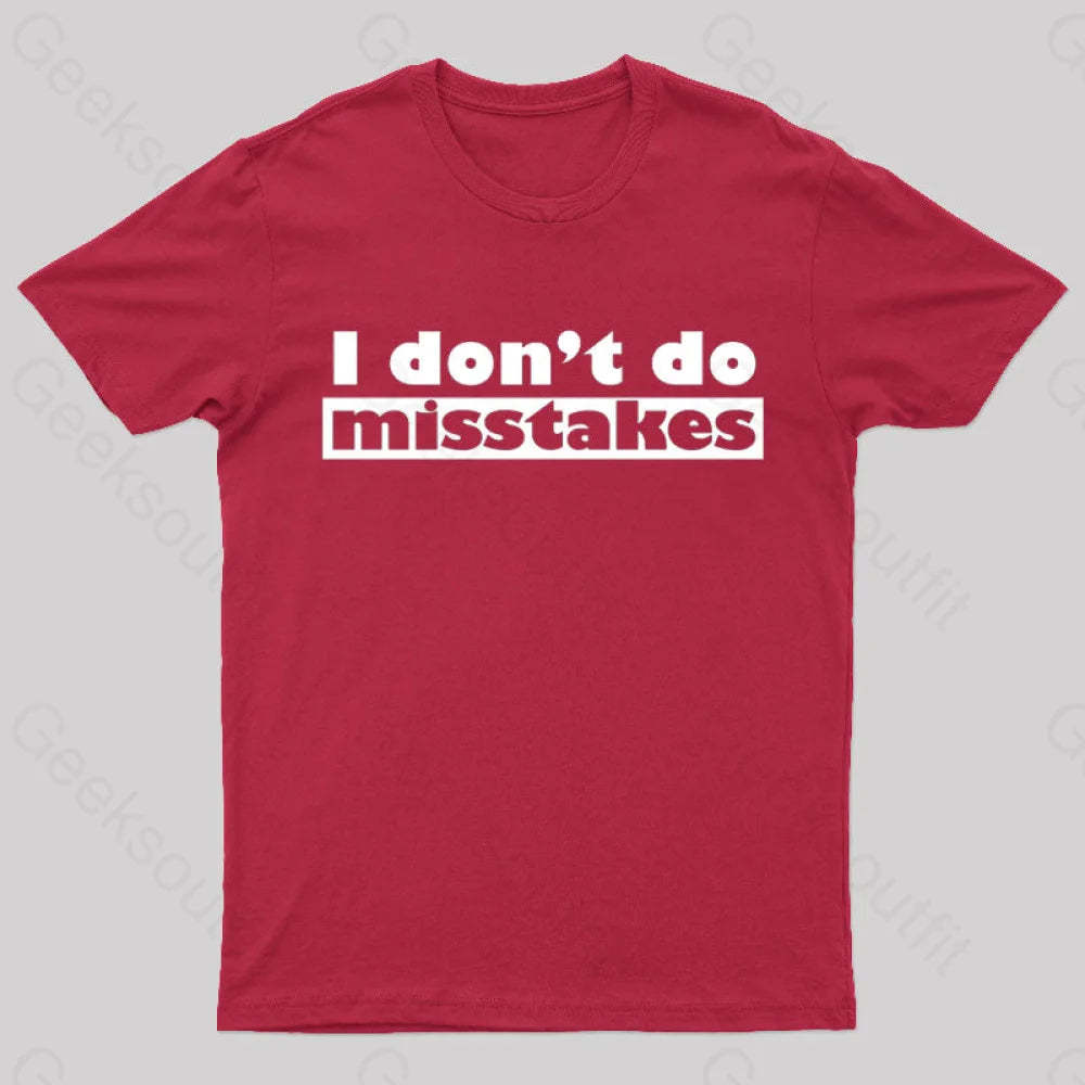 Irony I Don’t Do Mistakes Geek T-Shirt Red / S