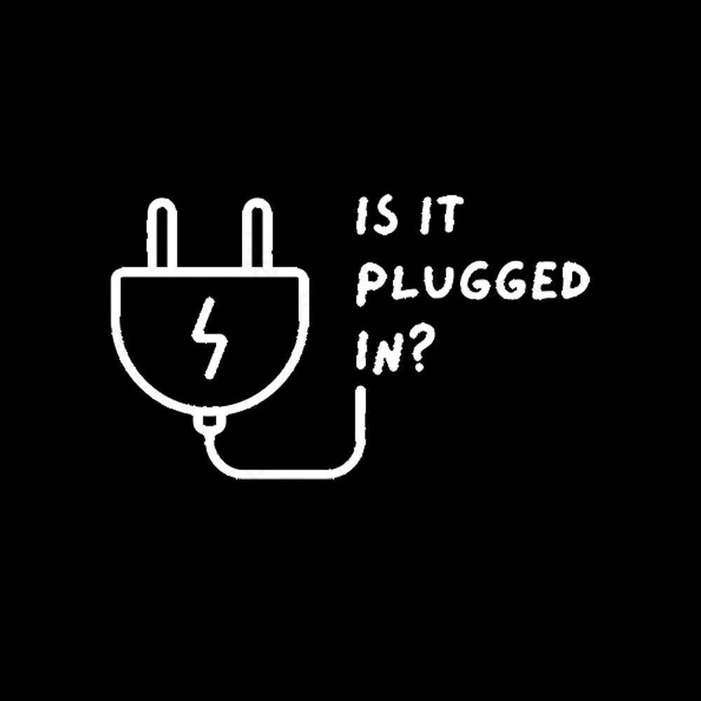 Is It Plugged In Geek T-Shirt