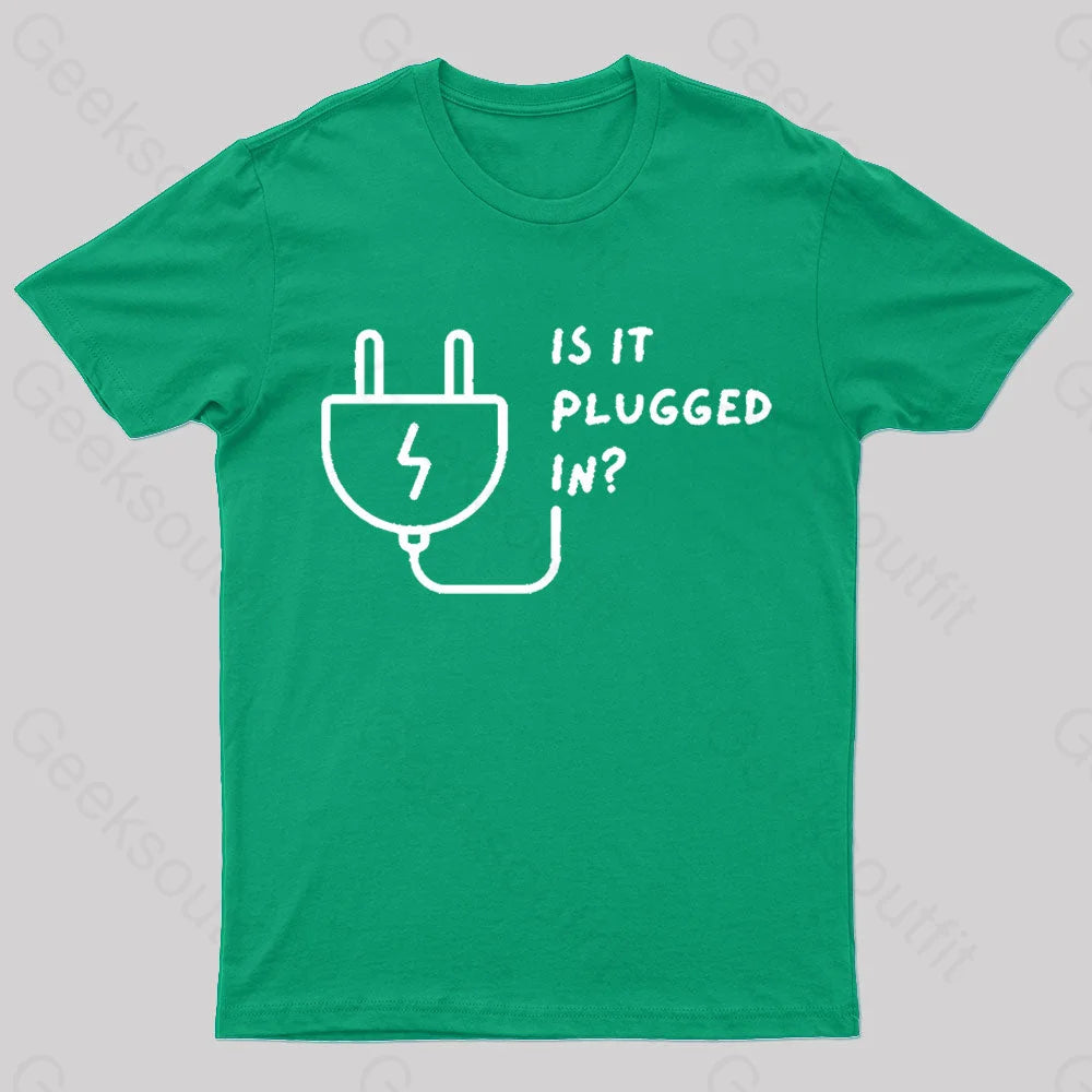 Is It Plugged In Geek T-Shirt Green / S